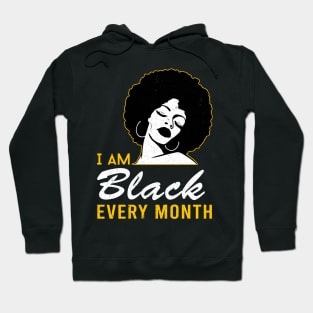 i am black every month black history proud black man woman Hoodie